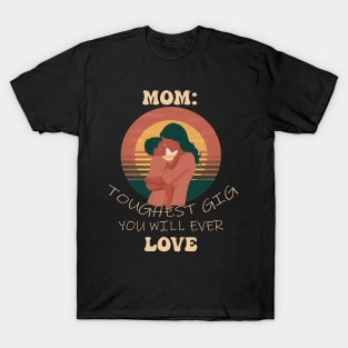 Mom: Toughest Job You Will Ever Love Mother's Day T-Shirt